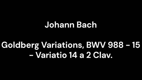 Goldberg Variations, BWV 988 - 15 - Variatio 14 a 2 Clav.
