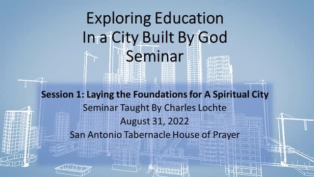 Exploring Education In A City Built By God Seminar: "Laying the Foundations for A Spiritual City"