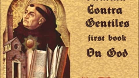 Summa Contra Gentiles, First Book (On God) by Saint Thomas Aquinas Part 2_2 _ Full Audio Book