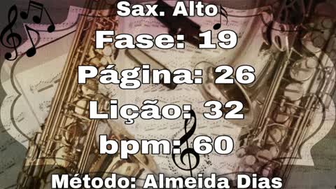 Fase: 19 Página: 26 Lição: 32 - Sax. Alto [60 bpm]