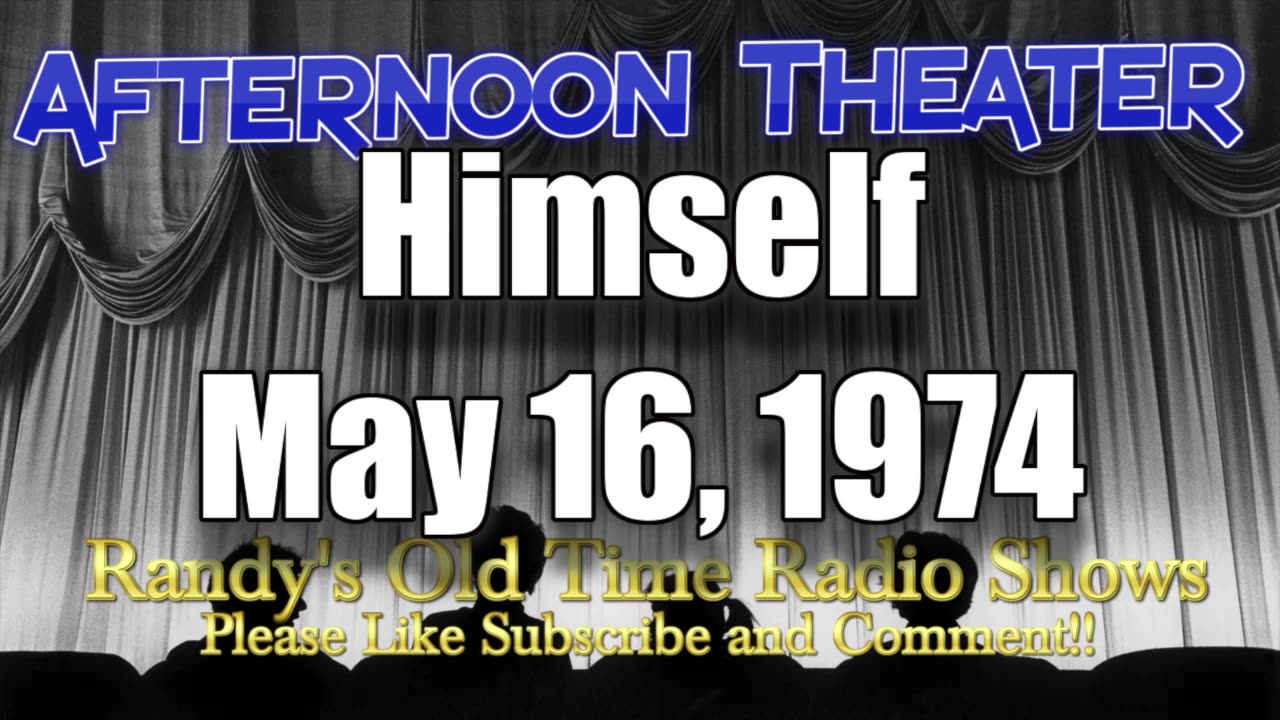 74-05-16 Afternoon Theater Himself