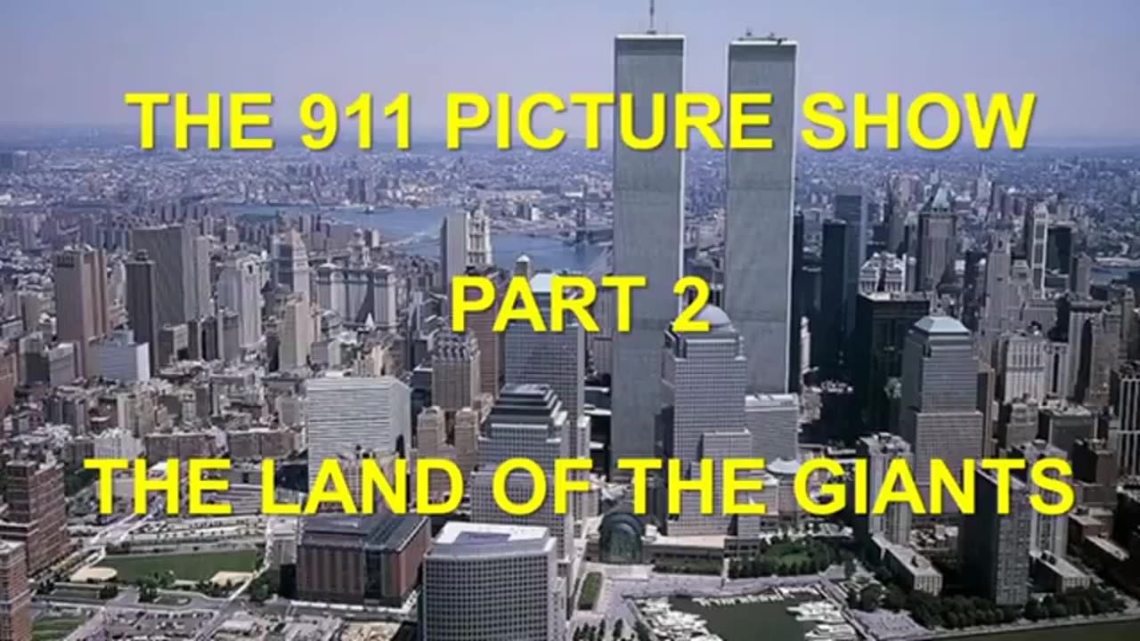 9/11 Picture Show Part 2 - Land of the Giants