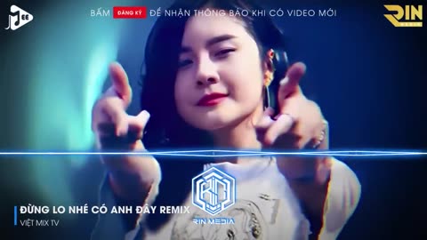 MẤT TRĂM NĂM ĐÔI MÌNH MỚI CHUNG THUYỀN REMIX HOT TIKTOK - ĐỪNG LO NHÉ CÓ ANH ĐÂY REMIX HOT TIKTOK