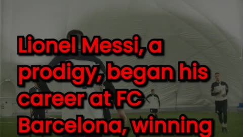 Unveiling the Legendary Career of Lionel Messi in