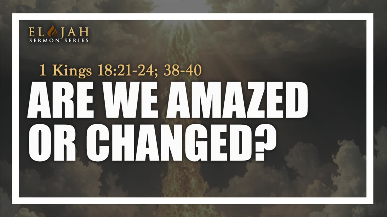 11 - Are We Amazed Or Changed