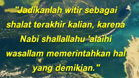 Ibnu 'Umar berkata, "Jadikanlah witir sebagai shalat terakhir kalian,