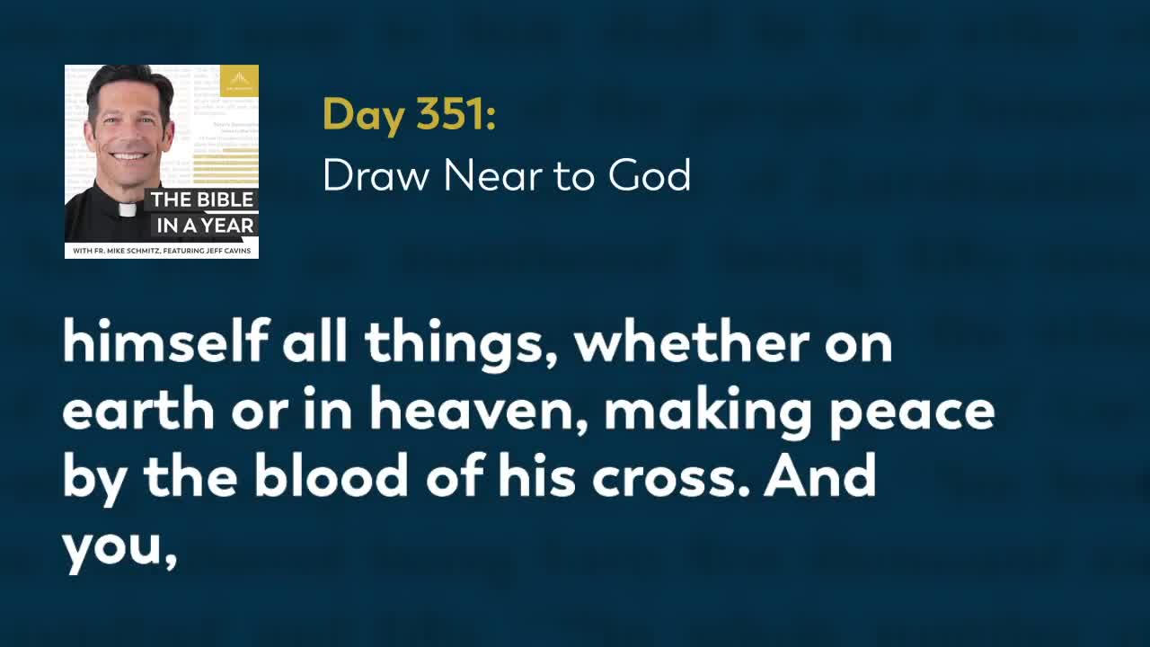 Day 351: Draw Near to God — The Bible in a Year (with Fr. Mike Schmitz)