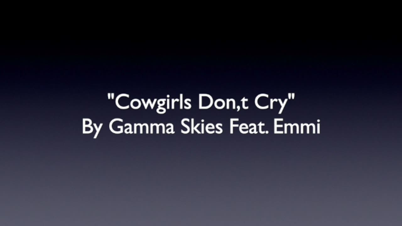 COWGIRLS DON'T CRY-MODERN COUNTRY LYRICS BY EMMI-GAMMA SKIES