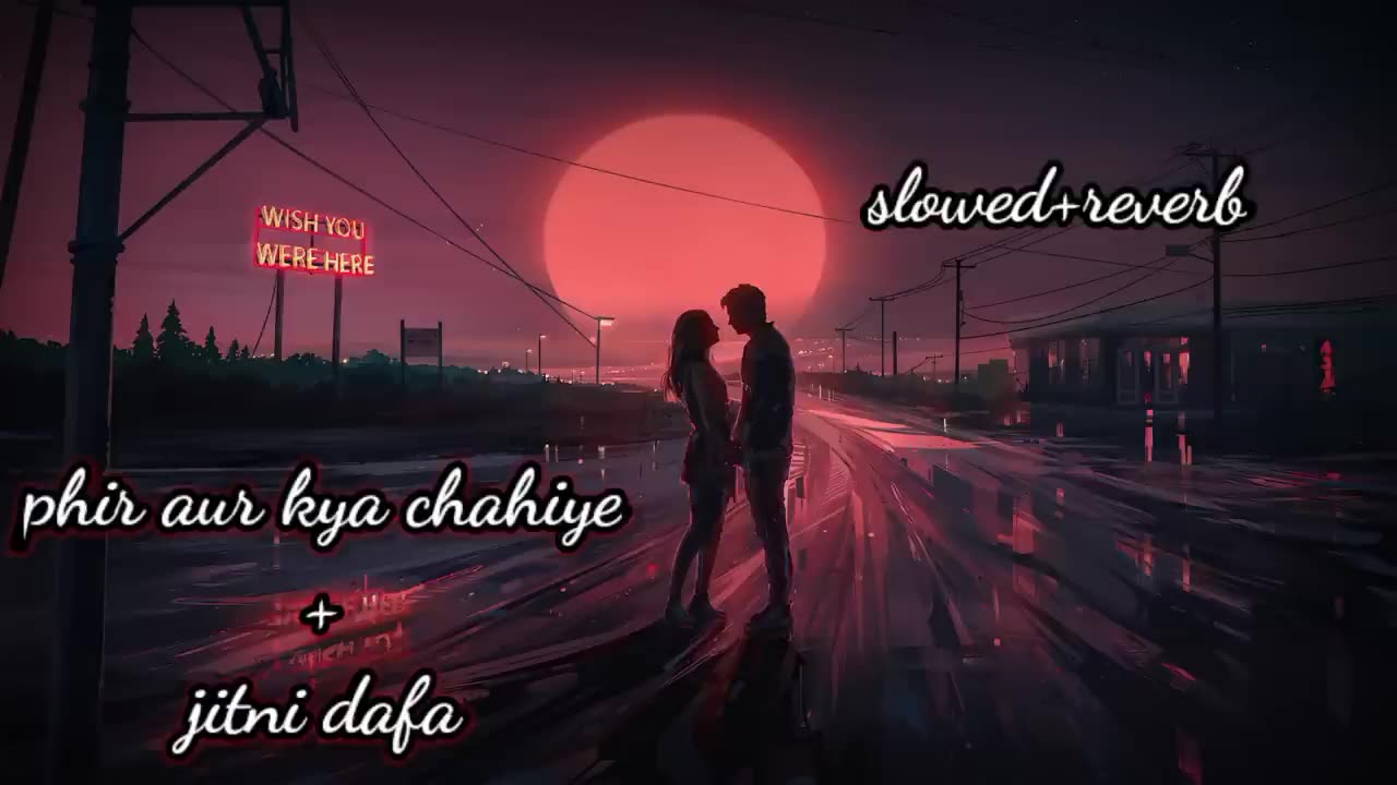 Phir aur kya chahiye jitni dafa lofi 😍phir aur kya chahiye _ jitni dafa _ lofi _ (slowed+reverb)😍