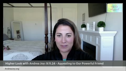 Higher Look with Andrea Joy: 9.11.24 - Appealing to Our Powerful Friend