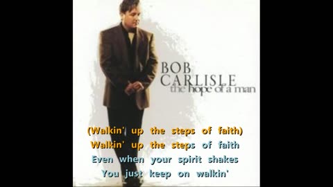 Bob Carlisle - Walkin' Up the Steps of Faith [to karaoke]