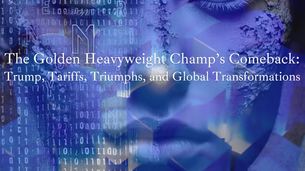 Episode 4 The Golden Heavyweight Champ’s Comeback: Trump, Tariffs, Triumphs, and Global Transformations