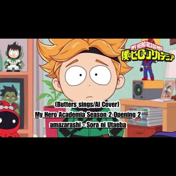 [Butters sings/AI Cover] My Hero Academia Season 2 Opening 2 Amazarashi - Sora ni Utaeba