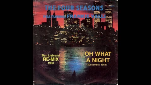 Frankie Valli & The Four Seasons --- Oh What A Night (December, 1963) (Ben Liebrand Re-mix 1988)