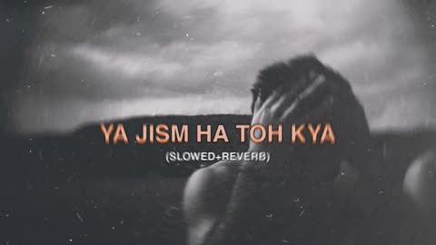 YE JISM HAI TOH KIYA—(SLOWED + REVERB) musical instrument lyrics