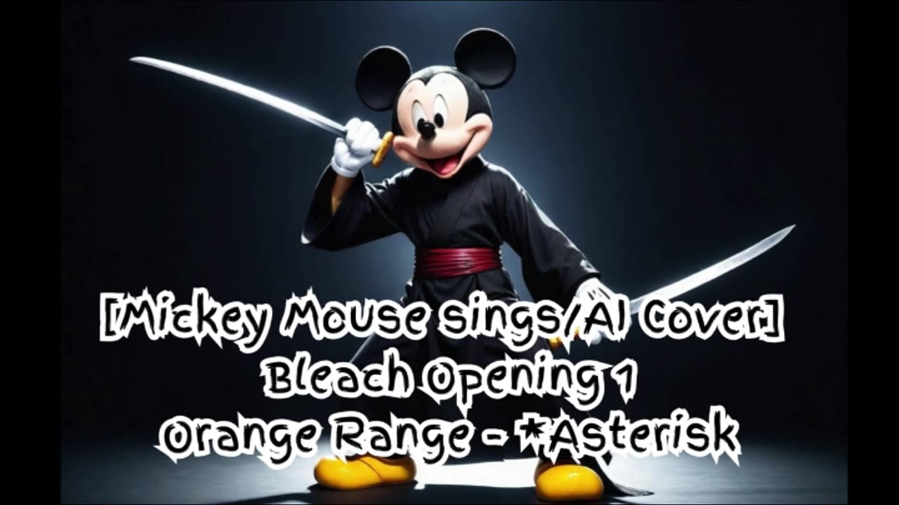 [Mickey Mouse sings/AI Cover] Bleach Opening 1 Orange Range - *Asterisk (*～アスタリスク～)