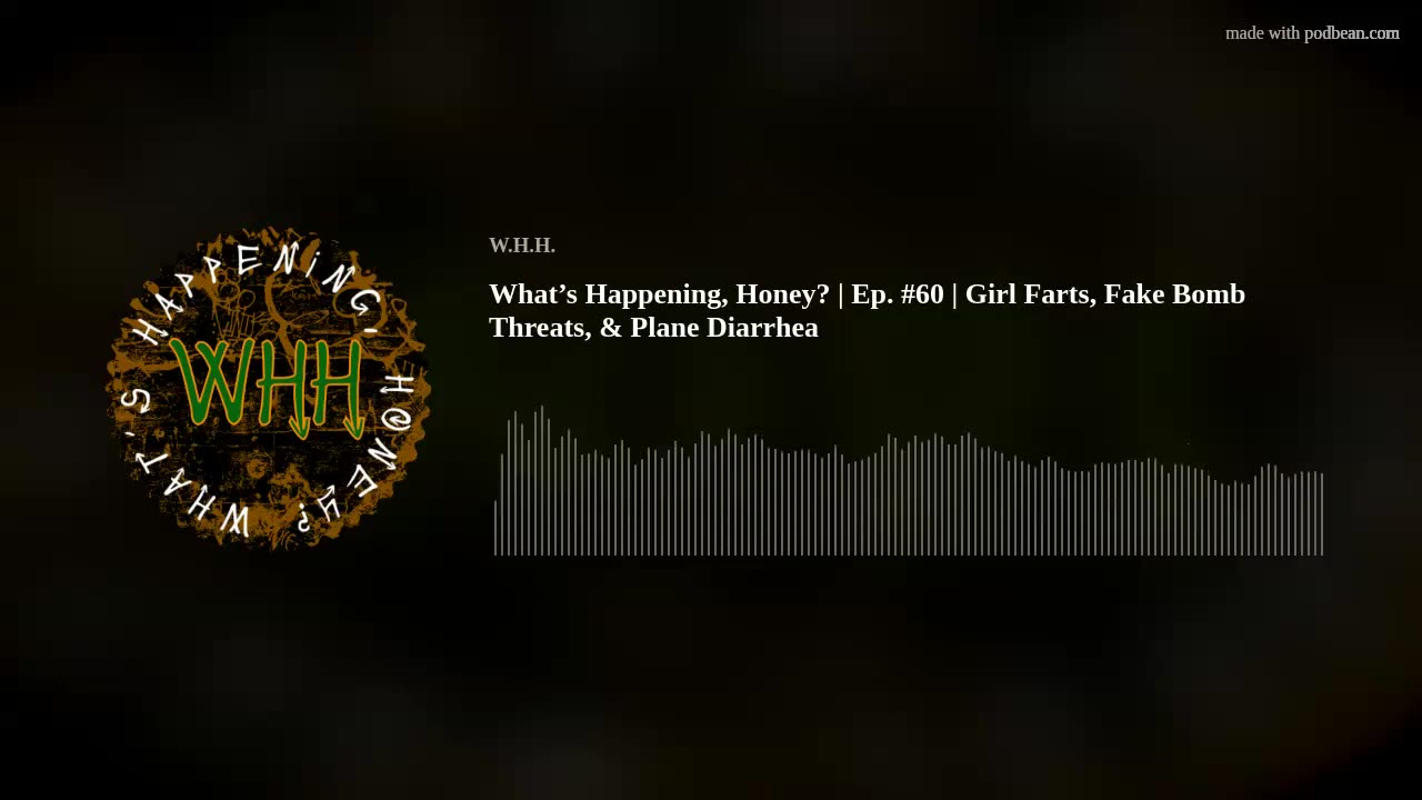 What’s Happening, Honey? | Ep. #60 | Girl Farts, Fake Bomb Threats, & Plane Diarrhea