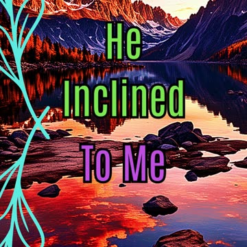 God Bends Down To Listen