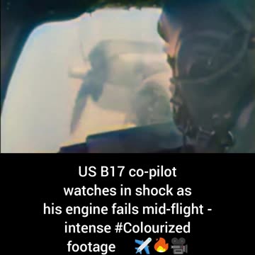 US B 17 co-pilot watche sas engine fails mid-flightintense #Colourized footage 🇺🇸 ✈️ 🔥 🎥