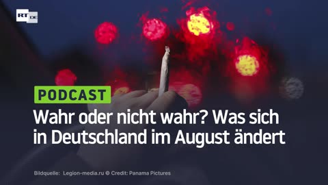 Wahr oder nicht wahr? Was sich in Deutschland im August ändert