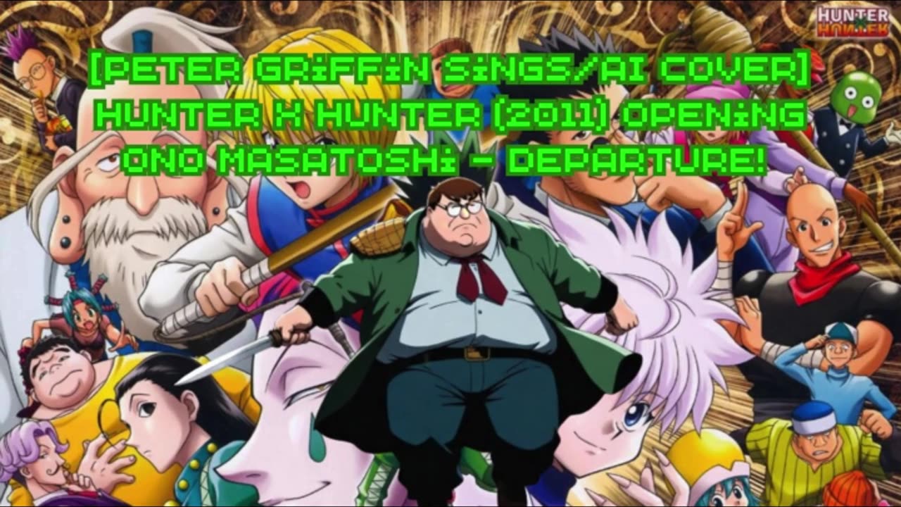 [Peter Griffin sings/AI Cover] Hunter x Hunter (2011) ハンター×ハンター Opening Ono Masatoshi - departure!