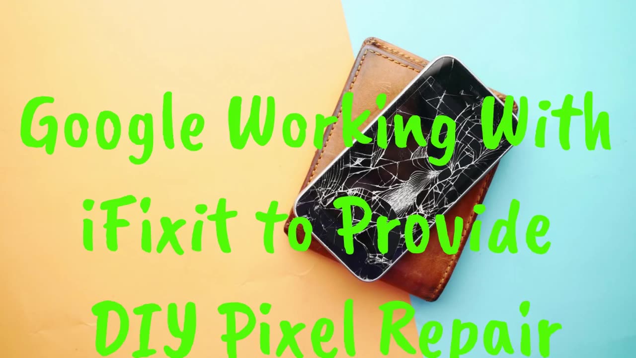 Google Working With iFixit to Provide DIY Pixel Repair