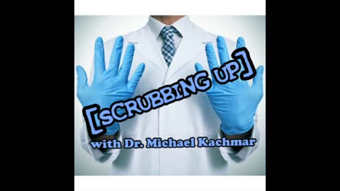 Scrubbing Up w/ Dr. Michael Kachmar