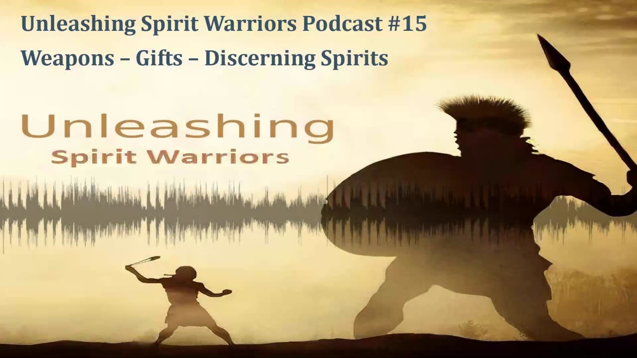 Ep. 15 Weapons - Gifts - Discerning of Spirits