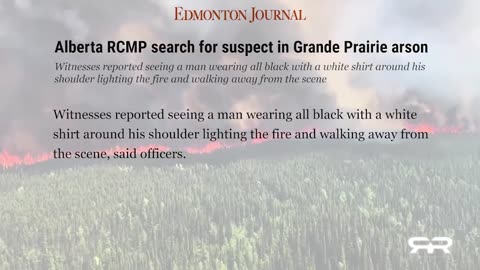 Arson Driven Wildfires Being Used As Catalyst For Canadian FEMA