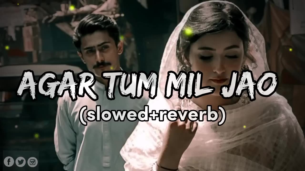 Agar tum mil jao || {slow+Reverbed}