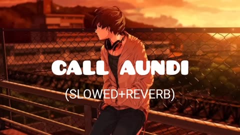 CALL AUNDI🥀- Zorawar (SLOWED+REVERB) #yoyohoneysingh #slowedandreverb#sadsong #lofimusic #slowed