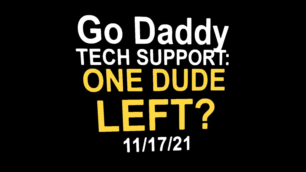 GO DADDY TECH SUPPORT ... (November 2021, right before they cancelled me)