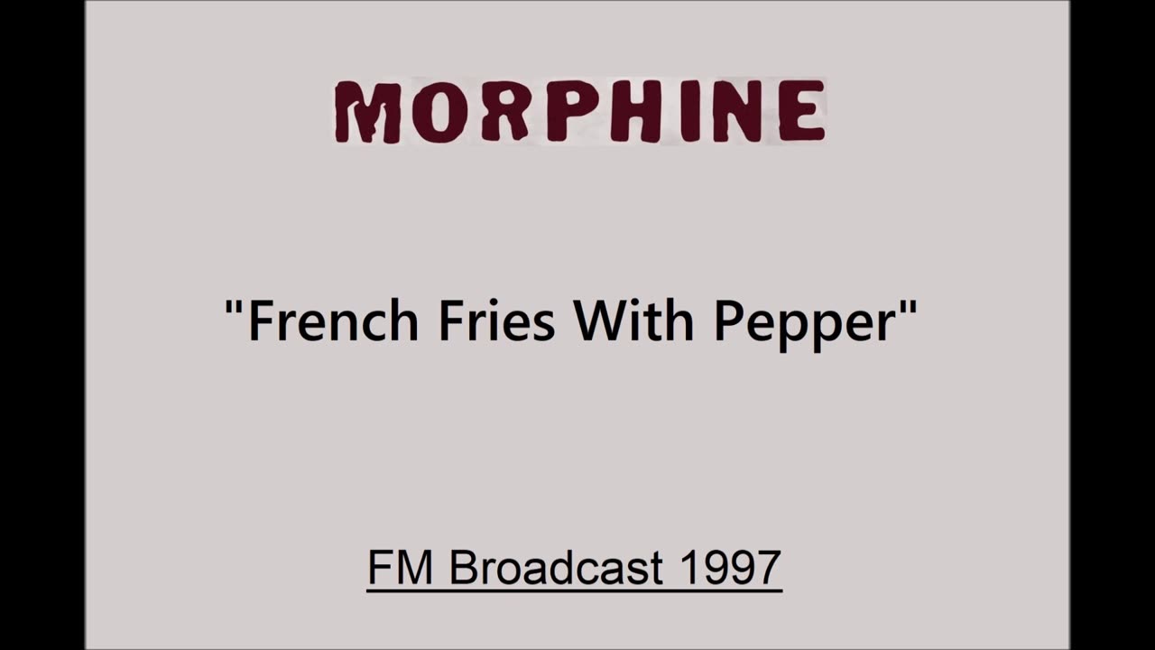 Morphine - French Fries With Pepper (Live in Madrid, Spain 1997) FM Broadcast