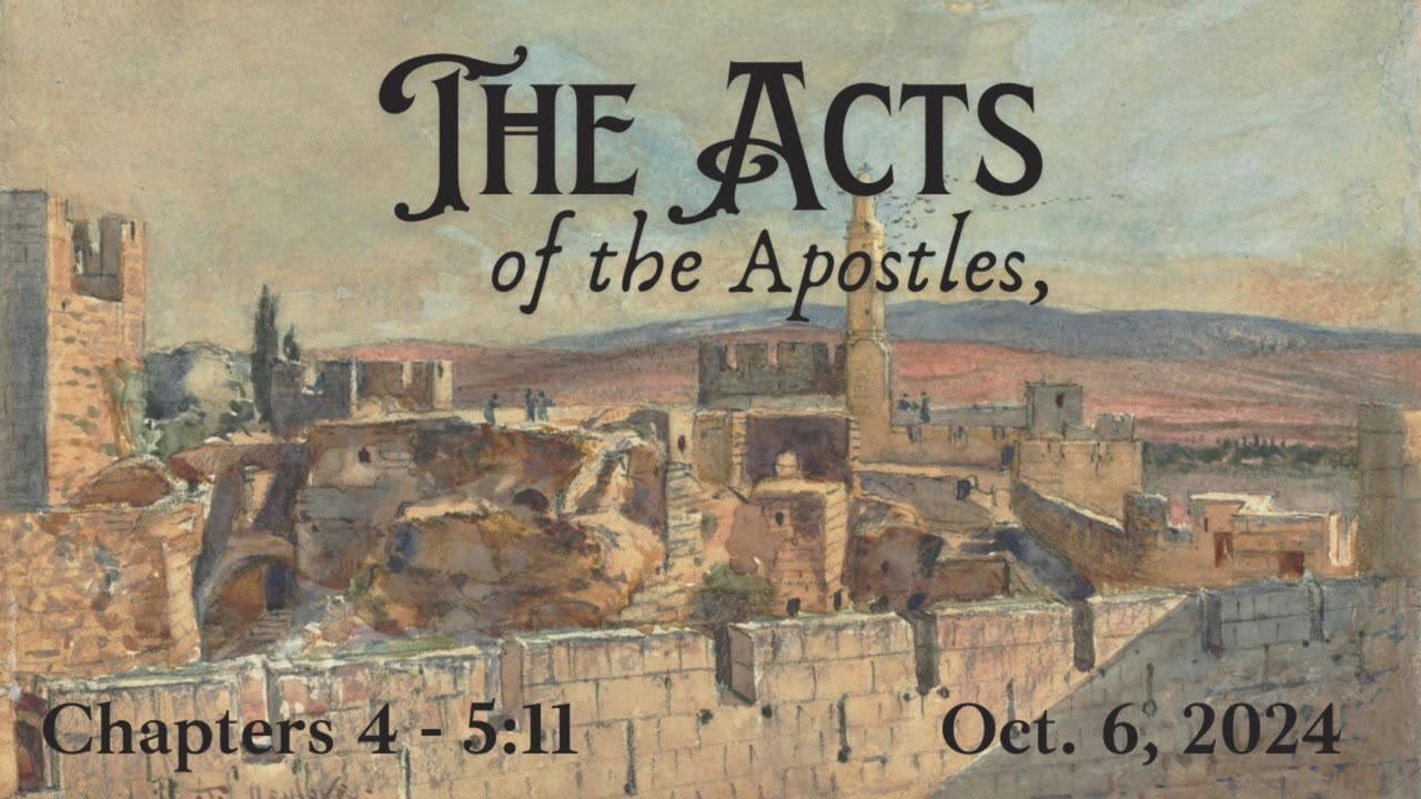 Acts Chapters 4 - 5:11 (Part 3)