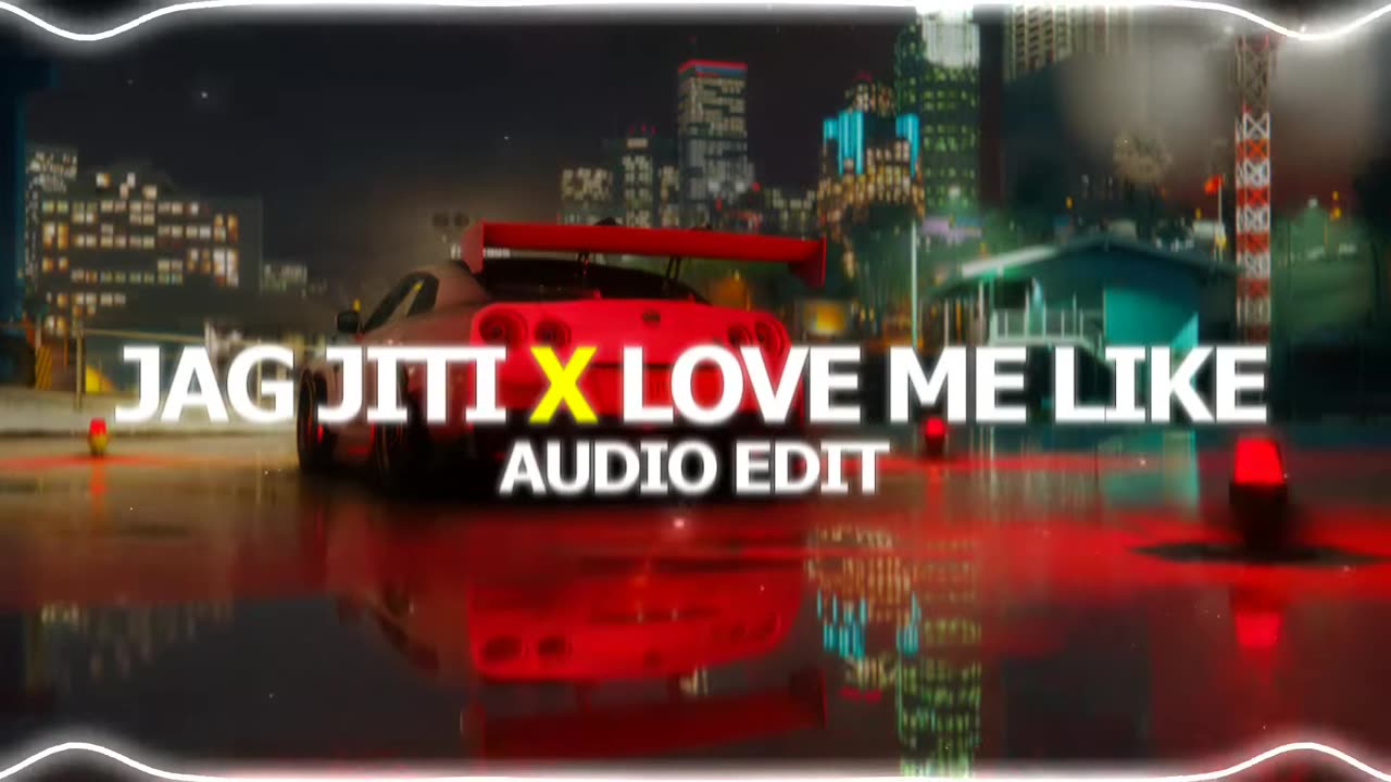 Jag Jiti Lav X Love Me like You Do【AUDIO EDIT】