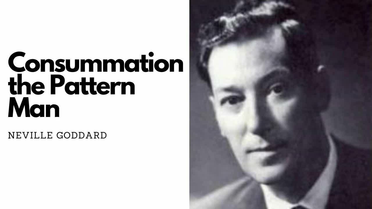 Consummation the Pattern Man - Neville Goddard Original Audio Lecture