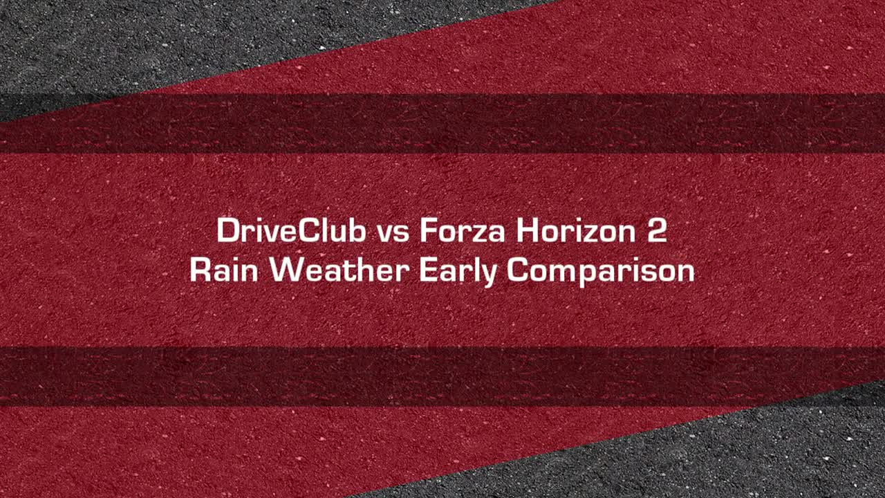 DriveClub vs Forza Horizon 2 - Rain Weather Early Comparison