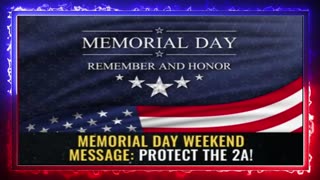 Memorial Day weekend message: PROTECT the 2A!