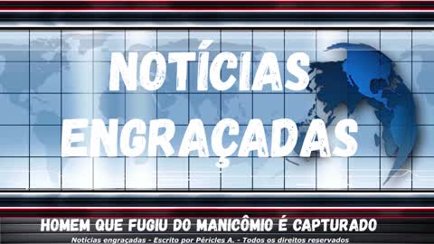 Notícias engraçadas: Homem que fugiu do manicômio é capturado