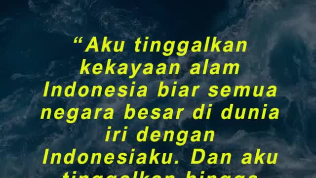 “Aku tinggalkan kekayaan alam Indonesia biar semua negara besar di dunia iri