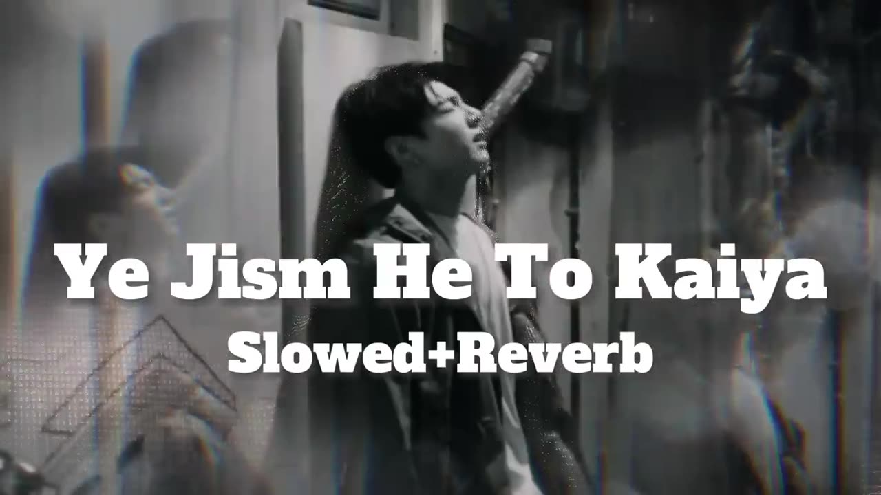 ya jism ha to kaiya slowed + reverb sond