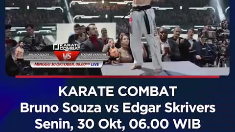 KARATE COMBATBruno Souza vs Edgar SkriversSenin, 30 Okt, 06.00 WIB