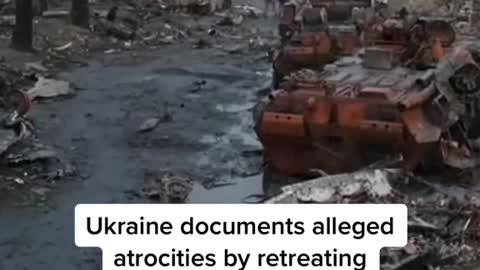 Ukraine documents alleged atrocities by retreating Russian forces