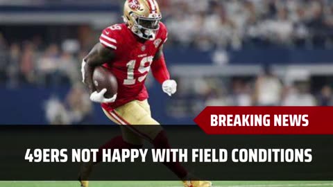 49ers Not Happy With Practice Field Conditions
