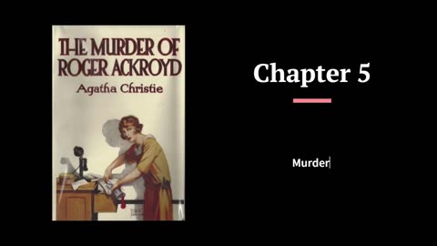 The Murder of Roger Ackroyd - Chapter 5