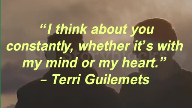 “I think about you constantly, whether it’s with my mind or my heart.” – Terri Guilemets