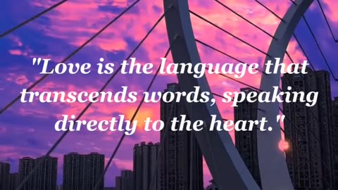 "Love is the language that transcends words, speaking directly to the heart."