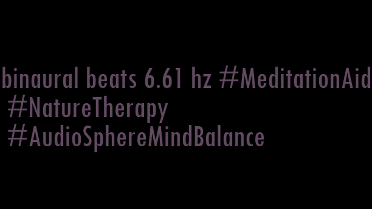 binaural_beats_6.61hz_AudioSphereBinauralBeats ZenAmbience BinauralMeditativeHarmony