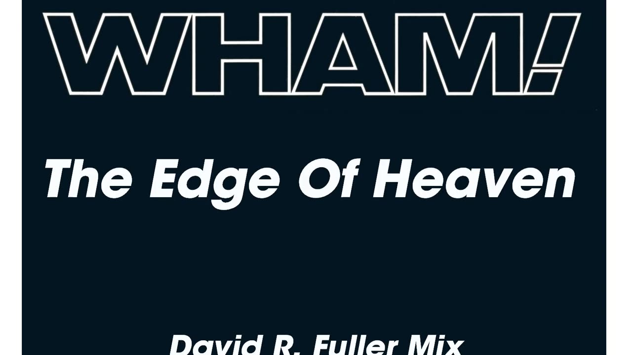 WHAM! - The Edge Of Heaven (David R. Fuller Mix)