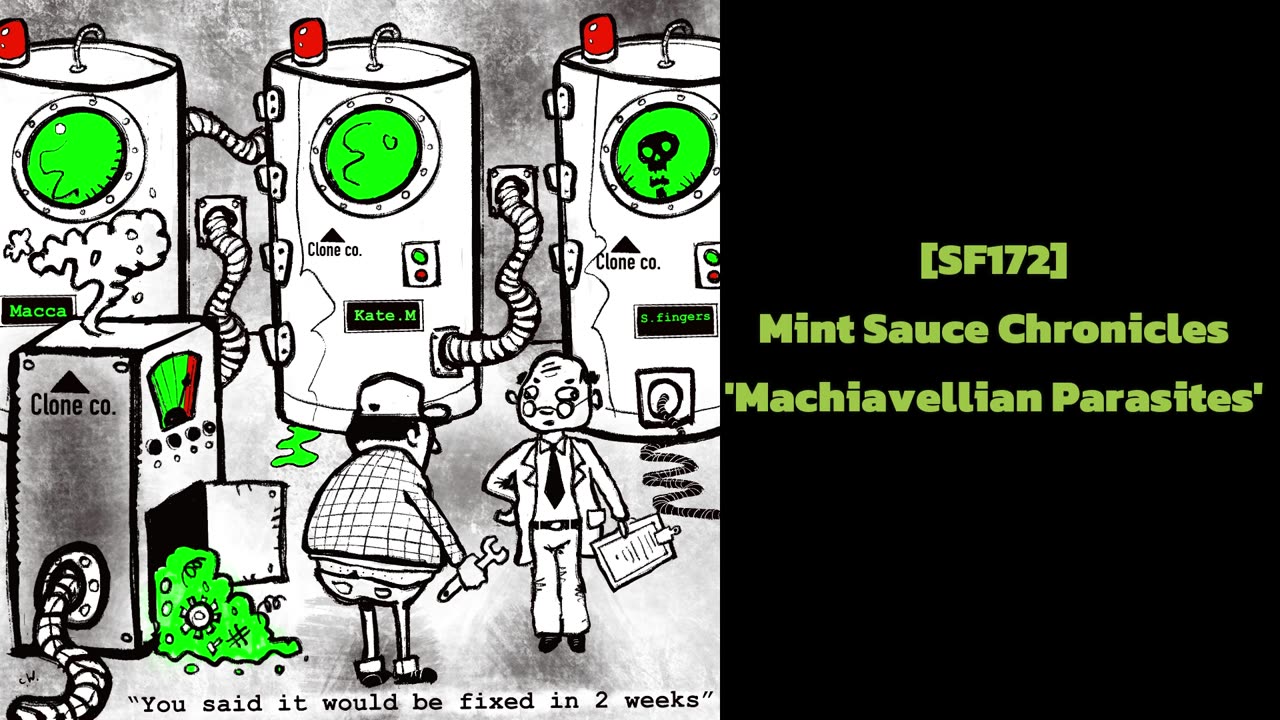 [SF172] Mint Sauce Chronicles 'Machiavellian Parasites'